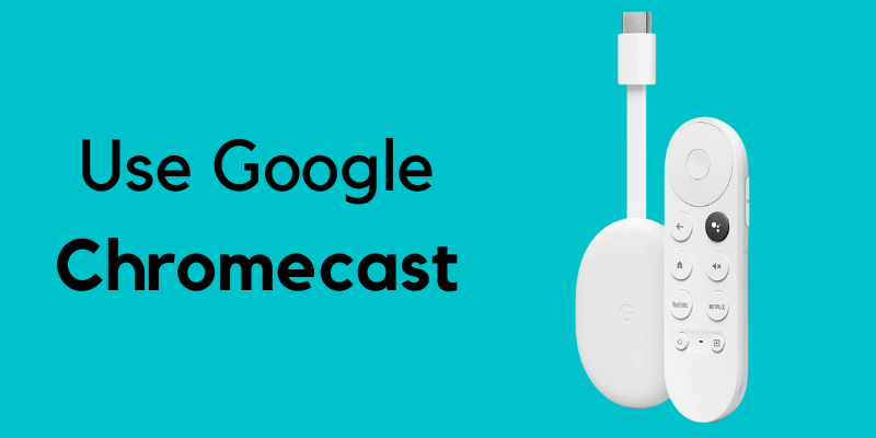 Use Google
Chromecast