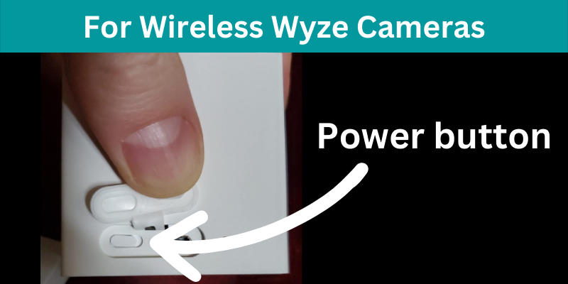 To restart a Wireless Wyze Camera, just press the power button