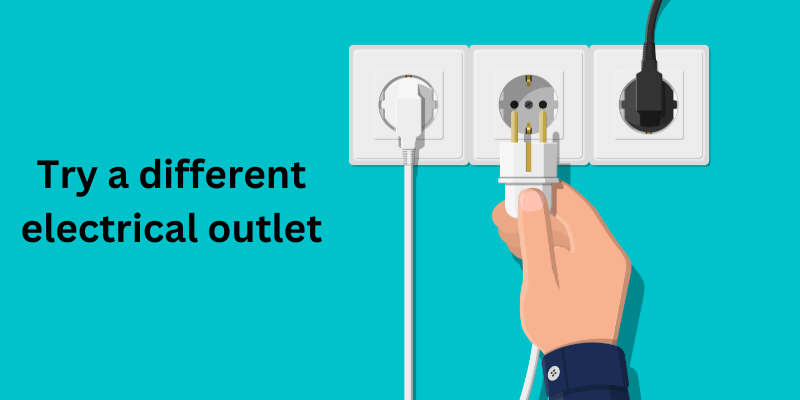 Try plugging it into a different outlet