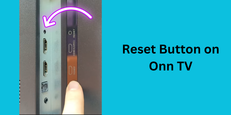 Initiate a factory reset on your Onn TV by pressing the reset button located at the back of the TV.