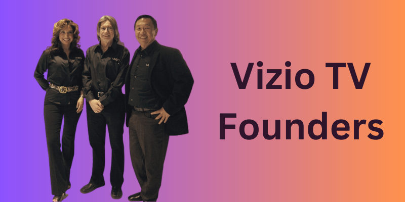 Vizio TV Founding Members William Wang, Laynie Newsome, and Ken Lowe