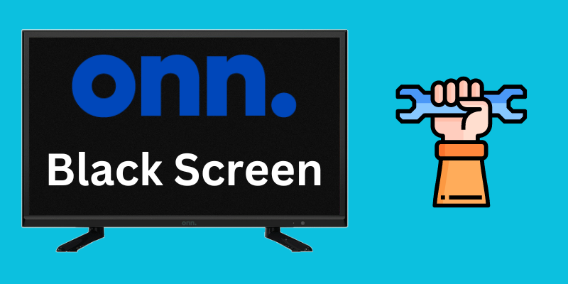 Onn TV Black Screen Fix