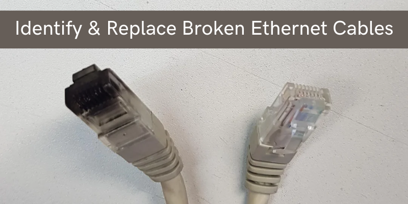 Identify and replace broken ethernet cables
