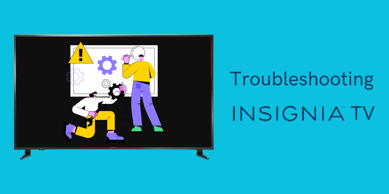 Insignia TV Issues and Their Troubleshoots