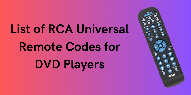 List of RCA Universal Remote Codes for DVD Players