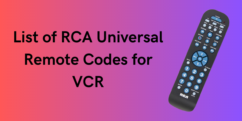 List of RCA Universal Remote Codes for VCR