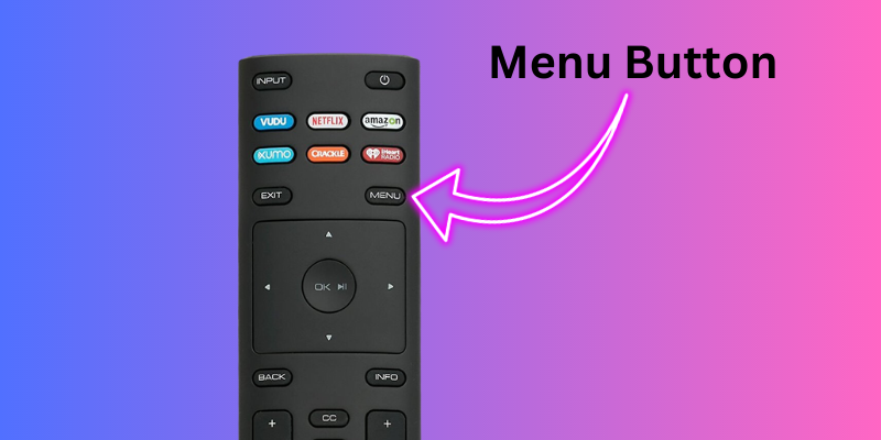 Press the menu button on Vizio TV remote