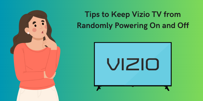 Avoid Future Occurrences of Vizio TV Turning ON/OFF - Follow These Tips
