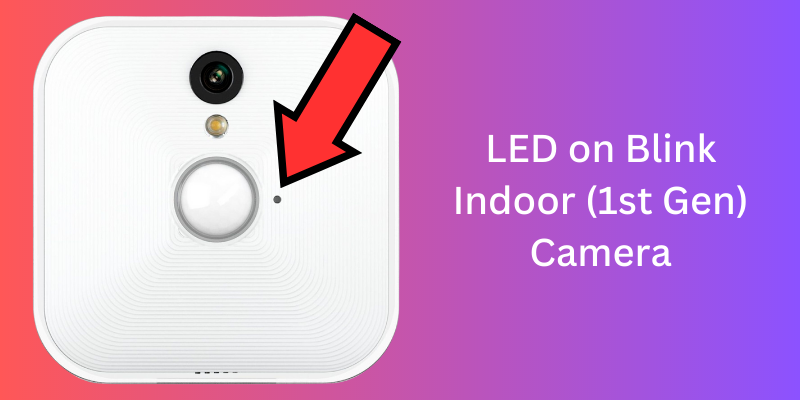 1st Gen Indoor Blink Cameras has the status LED located on the center-right side, as you can see in the image below.