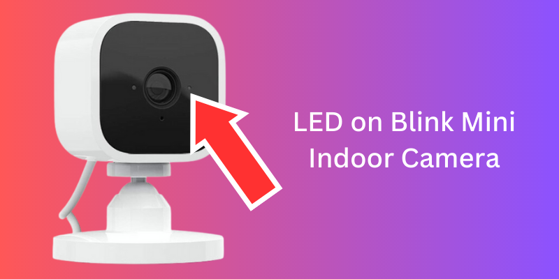 Blink mini cameras has the status LED located on the center-right side of the camera lens.