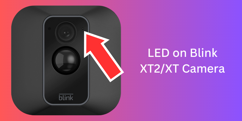 XT2/XT Blink Cameras has the status LED located on the right side of the camera lens.