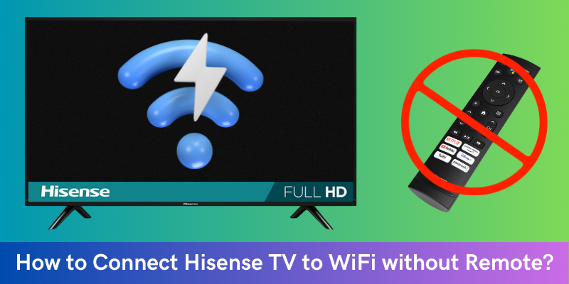 How to Connect Hisense TV to WiFi without Remote?