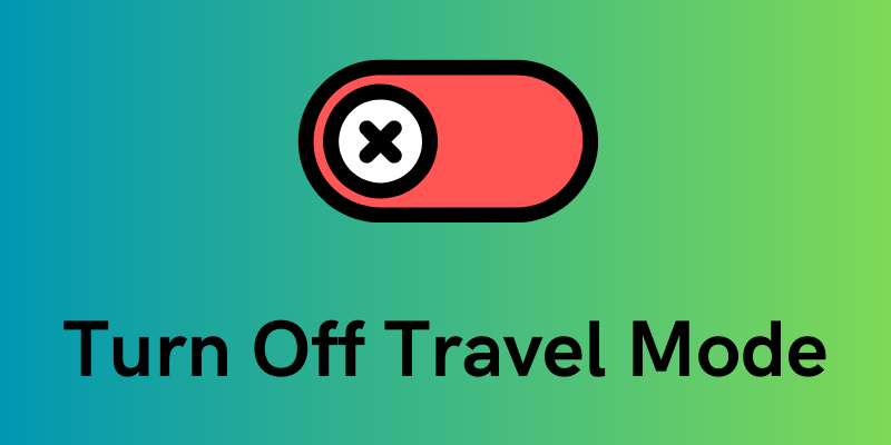 Turn Off Travel Mode