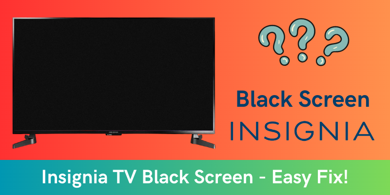 Insignia TV Black Screen - Easy Fix!