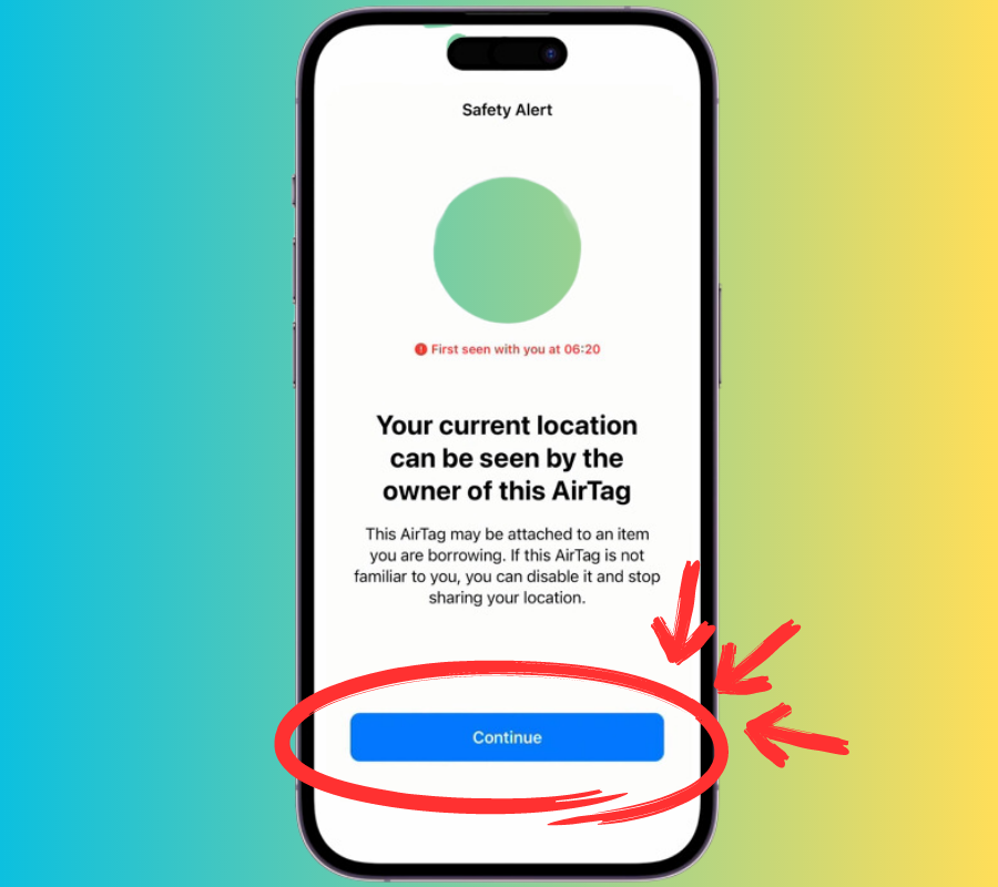 A pop-up will appear saying, "Your current location can be seen by the owner of this AirTag." Tap "Continue," and it will take you to the "Find My" app.