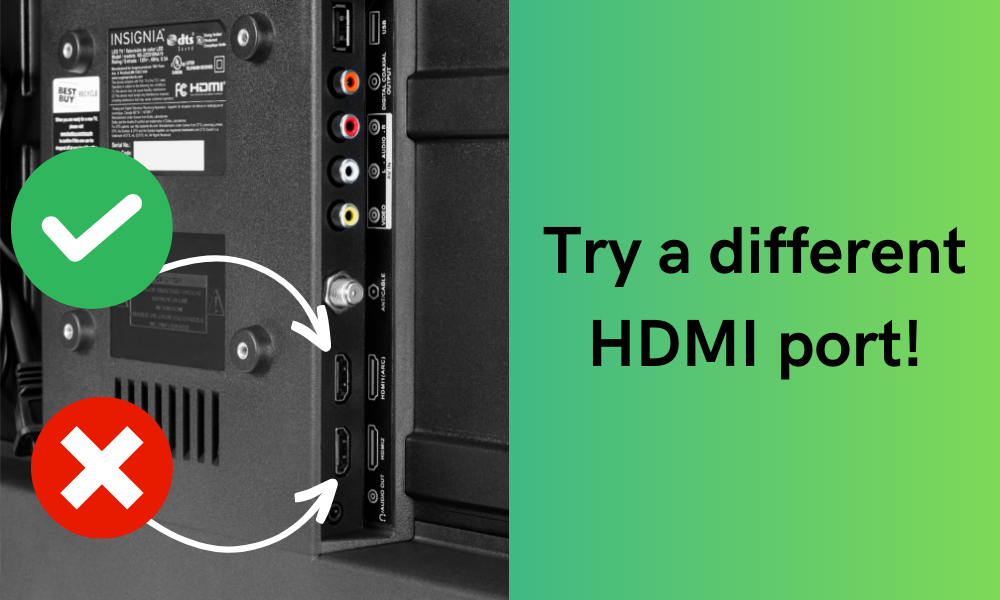 Inspect the HDMI Port and Try a different HDMI port on your Insignia TV
