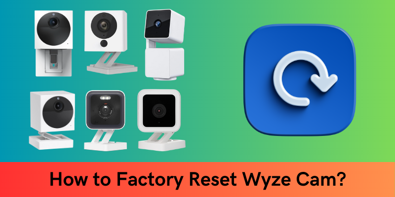 How to Factory Reset Wyze Cam?