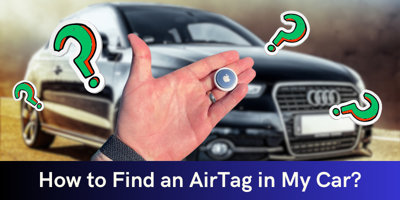 How to Find an AirTag in My Car?