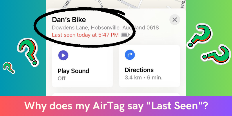 Why does my AirTag say "Last Seen"?